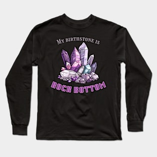 Rock Bottom Birthstone Long Sleeve T-Shirt